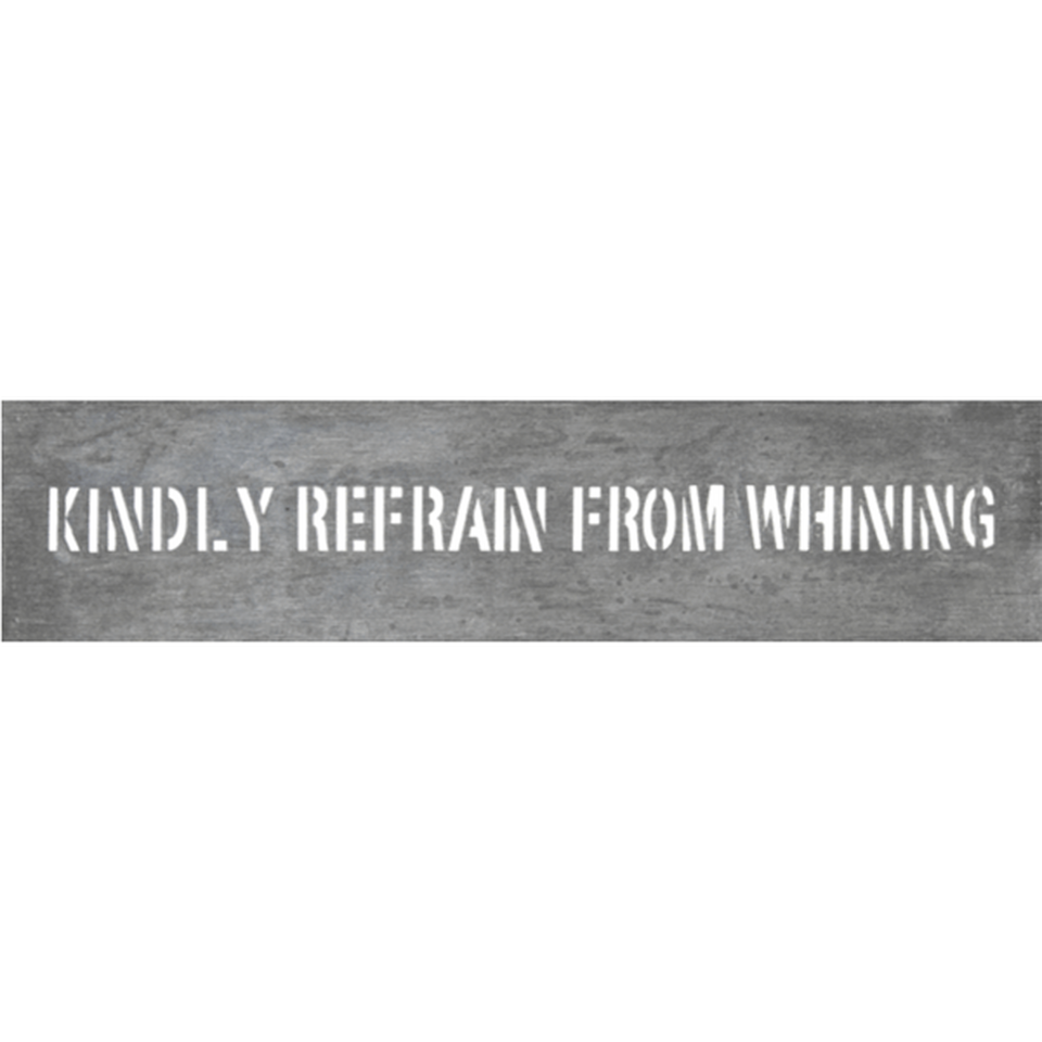 "Kindly Refrain From Whining" Metal Art
