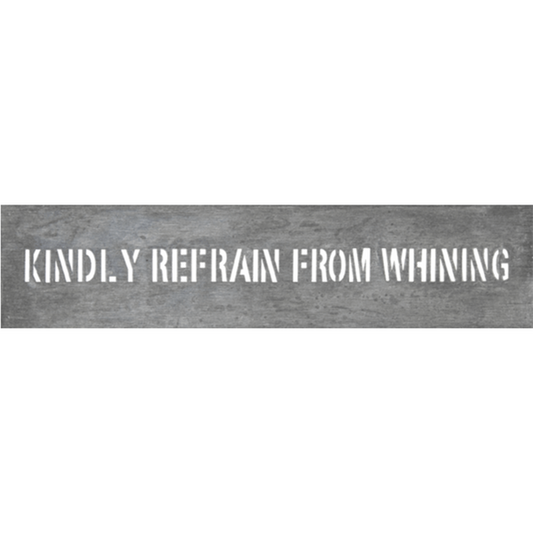 "Kindly Refrain From Whining" Metal Art